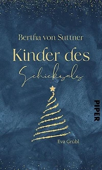 Bertha von Suttner – Kinder des Schicksals: Eine Adventskalender-Geschichte aus »Weihnachtsduft und Erfindergeist«