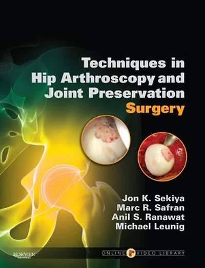 Techniques in Hip Arthroscopy and Joint Preservation E-Book: Expert Consult