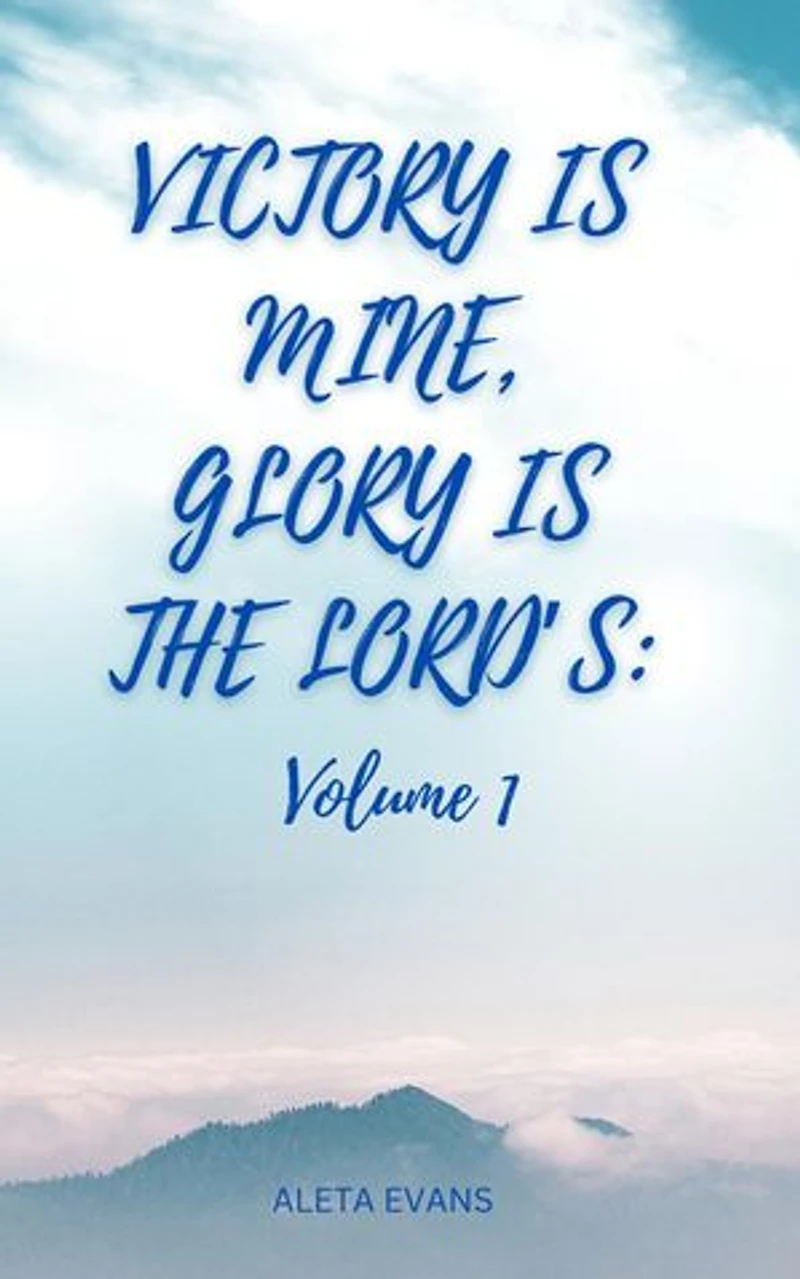 Victory Is Mine, Glory Is the Lord’s: Volume 1, #1