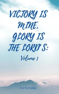 Victory Is Mine, Glory Is the Lord’s: Volume 1, #1