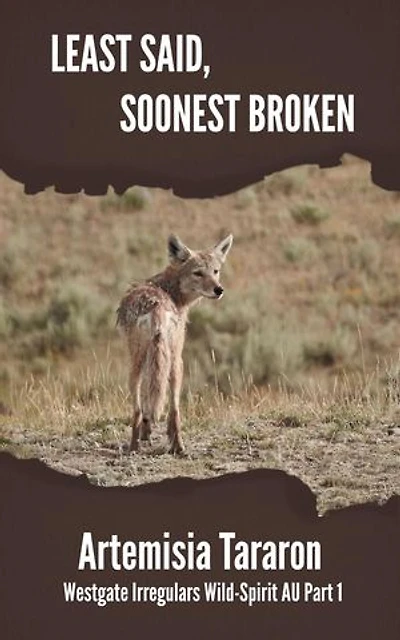 Least Said, Soonest Broken: Westgate Irregulars Wild-Spirit AU, #1