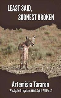 Least Said, Soonest Broken: Westgate Irregulars Wild-Spirit AU, #1