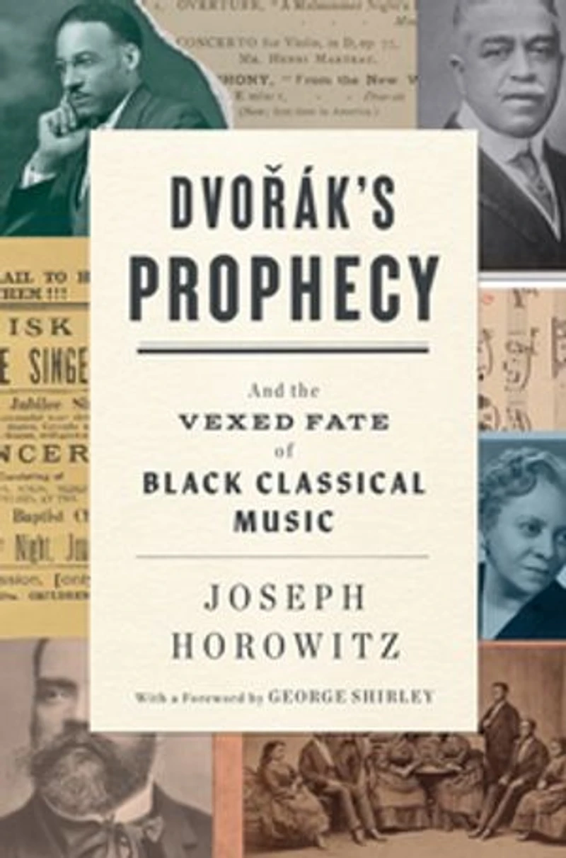 Dvorák's Prophecy: And The Vexed Fate Of Black Classical Music