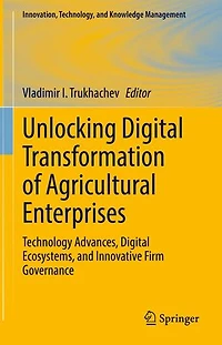 Unlocking Digital Transformation of Agricultural Enterprises: Technology Advances, Ecosystems, and Innovative Firm Governance