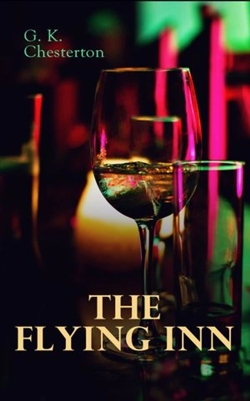 The Flying Inn: Dystopian Classic: Enriched edition.