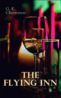The Flying Inn: Dystopian Classic: Enriched edition.