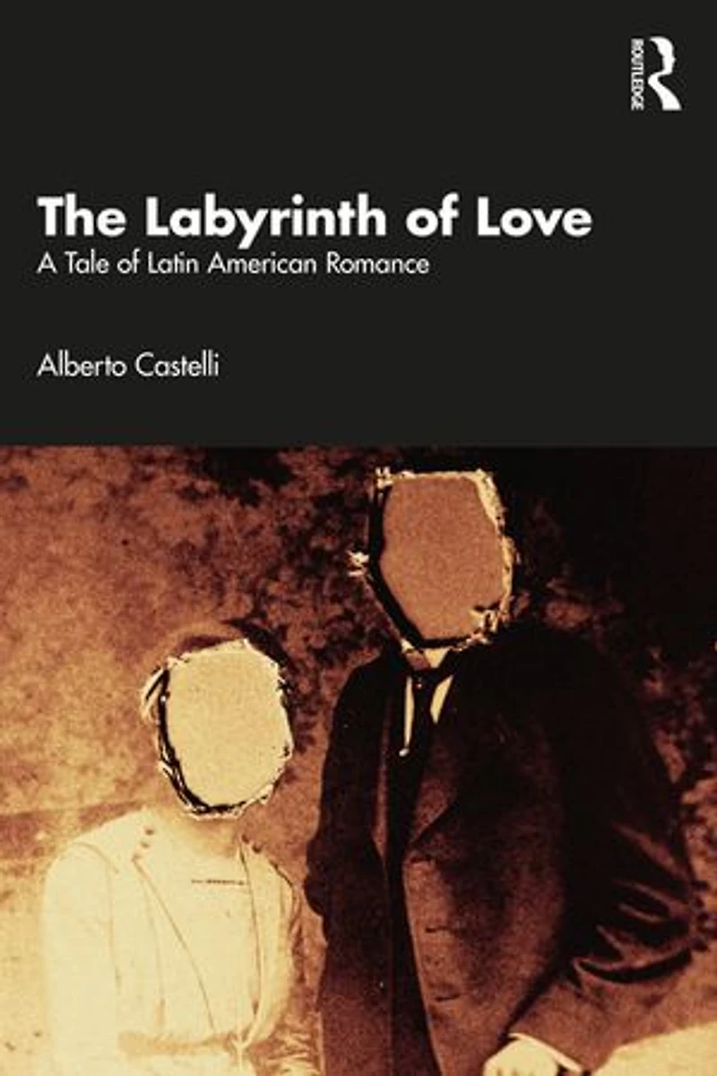 The Labyrinth of Love: A Tale Latin American Romance