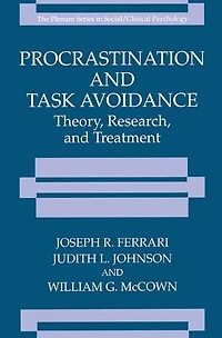 Procrastination and Task Avoidance: Theory, Research, Treatment