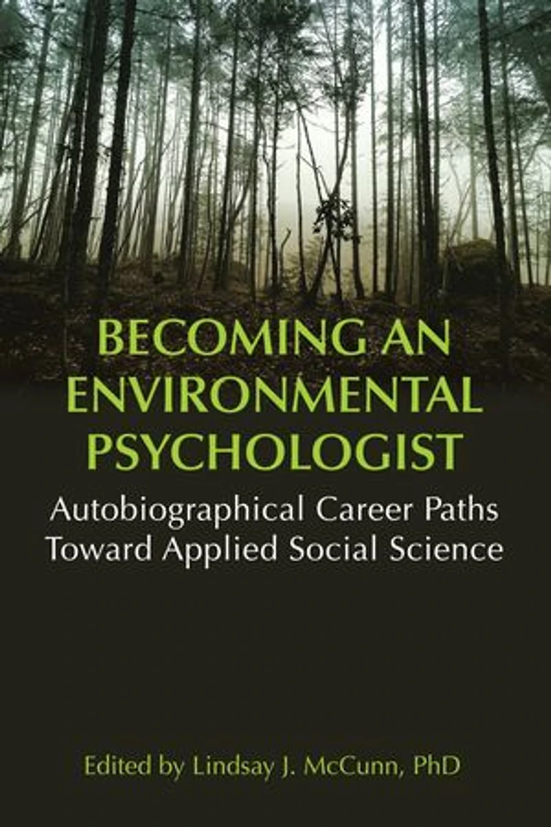 Becoming an Environmental Psychologist: Autobiographical Career Paths Toward Applied Social Science.