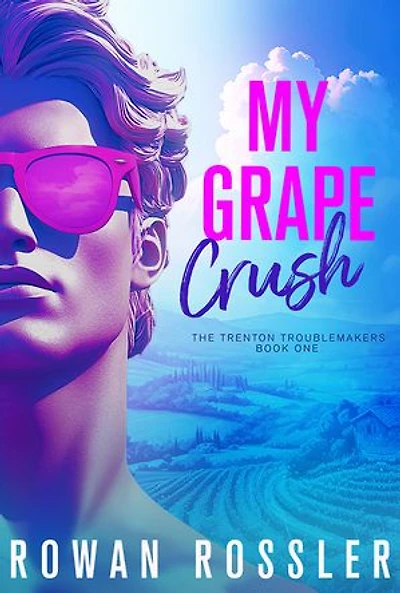My Grape Crush: A spicy small town opposites attract romance (The Trenton Troublemakers, Book 1)