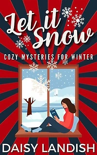 Let it Snow: Cozy Mysteries for Winter: Cozy Mystery Samplers, #3