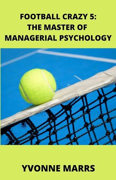 Football Crazy 5: The Master of Managerial Psychology: Football Crazy, #5
