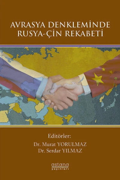 AVRASYA DENKLEMİNDE RUSYA-ÇİN REKABETİ