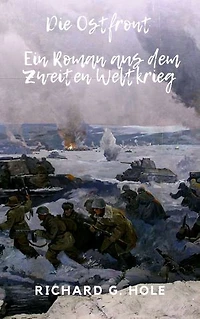 Die Ostfront: Ein Roman aus dem Zweiten Weltkrieg