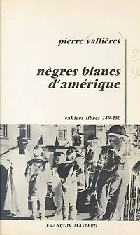 Nègres blancs d'Amérique: Autobiographie précoce d'un terroriste québécois
