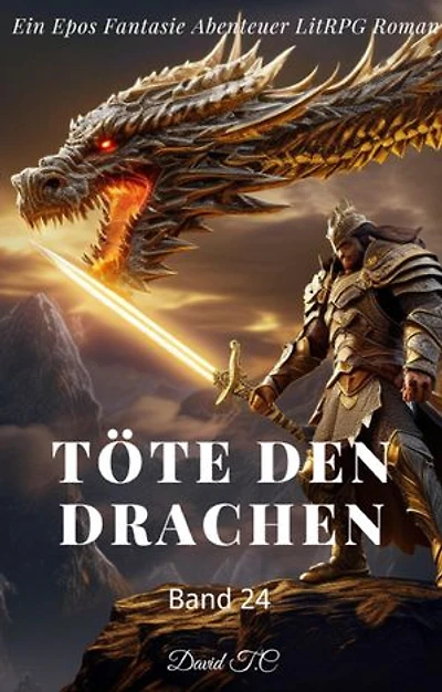 Töte den Drachen:Ein Epos Fantasie Abenteuer LitRPG Roman(Band