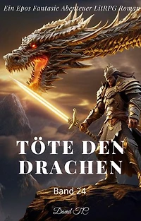 Töte den Drachen:Ein Epos Fantasie Abenteuer LitRPG Roman(Band