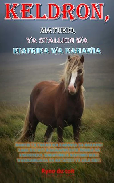 Keldron, matukio, ya Stallion wa Kiafrika wa Kahawia: Hadithi ya farasi wa kahawia na marafiki zake watatu wakisafiri kote Afrika na kwingineko, wakifumbua mafumbo huku wakikabiliana na matatizo ya kila siku.