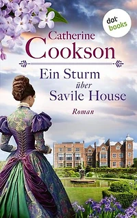 Ein Sturm über Savile House: Roman | Eine englische Familie zwischen Aufstieg, Glanz und Fall
