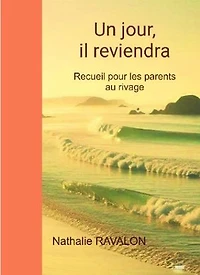 Un jour, il reviendra: Recueil pour les parents au rivage