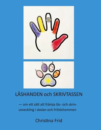 Läshanden och Skrivtassen: Om ett sätt att främja läs- och skrivutveckling i skolan och fritidshemmen