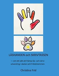 Läshanden och Skrivtassen: Om ett sätt att främja läs- och skrivutveckling i skolan och fritidshemmen
