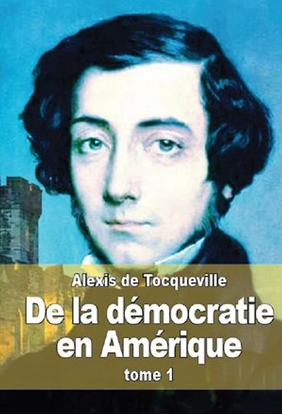De la démocratie en Amérique: Tome 1