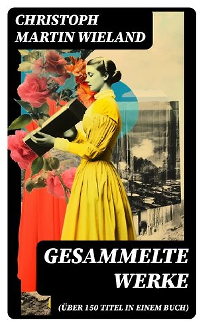 Gesammelte Werke (Über 150 Titel in einem Buch): Bereicherte Ausgabe. Romane, Erzählungen, Dramen, Gedichte, Märchen, Essays & Übersetzungen