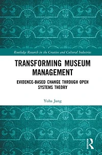 Transforming Museum Management: Evidence-Based Change through Open Systems Theory