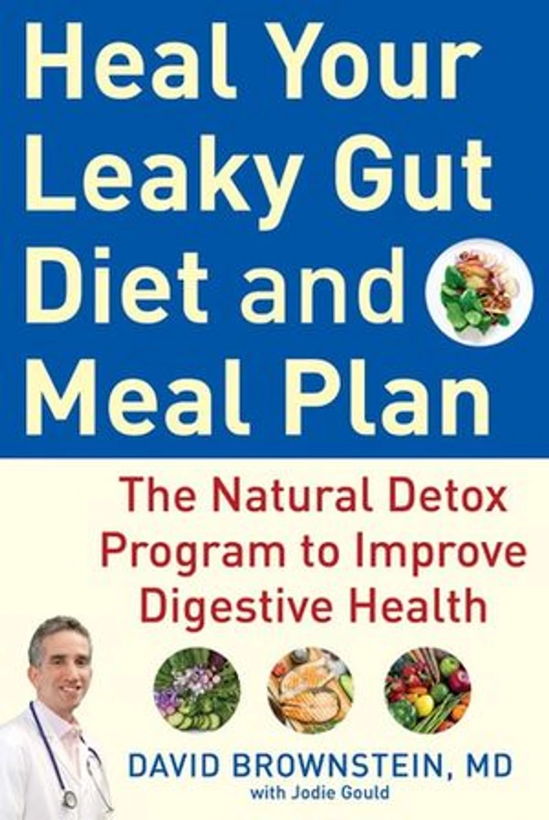 Heal Your Leaky Gut Diet And Meal Plan: The Natural Detox Program To Improve Digestive Health