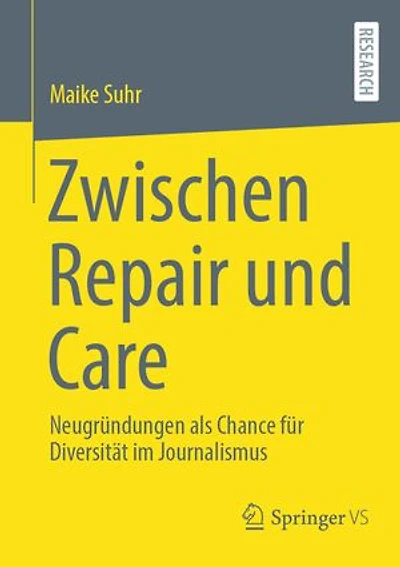 Zwischen Repair und Care: Neugrundungen als Chance fur Diversitat im Journalismus