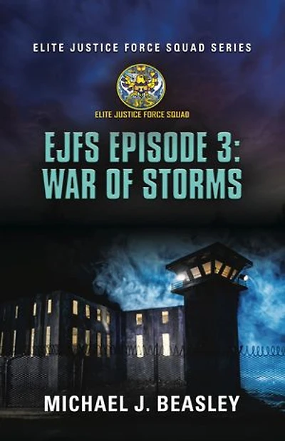 EJFS Episode 3: War of Storms (Elite Justice Force Squad Series)