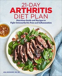 21-day Arthritis Diet Plan: Nutrition Guide And Recipes To Fight Osteoarthritis Pain Inflammation
