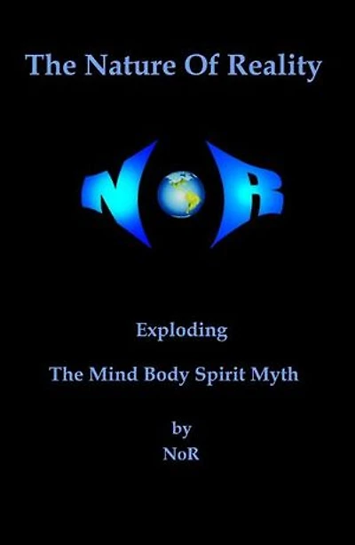 The Nature of Reality: Exploding The Mind Body Spirit Myth