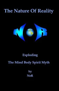 The Nature of Reality: Exploding The Mind Body Spirit Myth