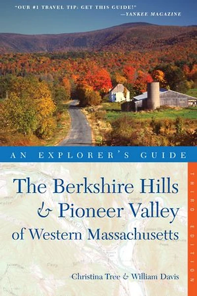 Explorer's Guide The Berkshire Hills And Pioneer Valley 3rd Edtn: Of Western Massachusetts