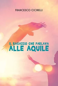Il ragazzo che parlava alle aquile
