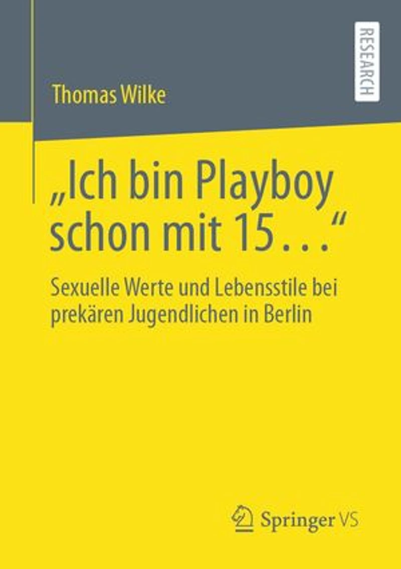 „Ich bin Playboy schon mit 15…“: Sexuelle Werte und Lebensstile bei prekären Jugendlichen in Berlin