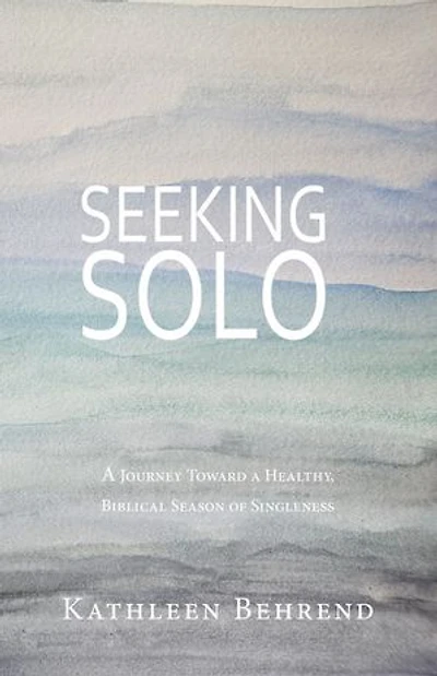 Seeking Solo: A Journey Toward a Healthy, Biblical Season of Singleness