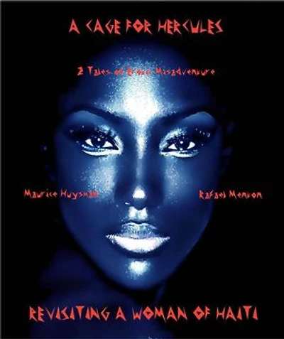 A Cage for Hercules - Revisiting a Woman of Haiti: 2 Tales of Erotic Misadventure