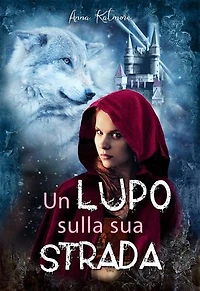 Un Lupo Sulla Sua Strada: Le Cronache del Paese delle Fate, #2