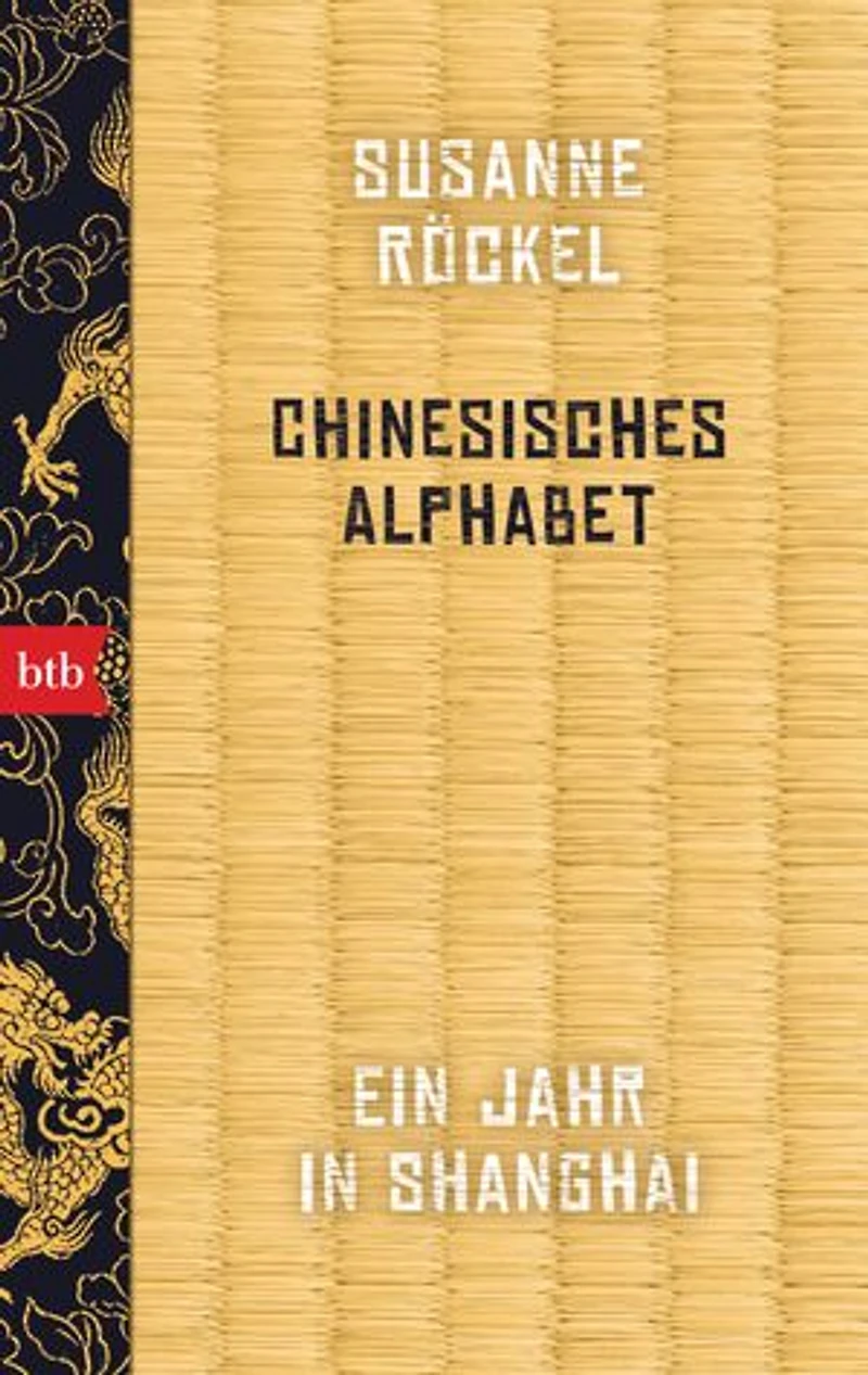 Chinesisches Alphabet: Ein Jahr in Shanghai