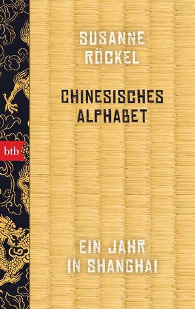 Chinesisches Alphabet: Ein Jahr in Shanghai