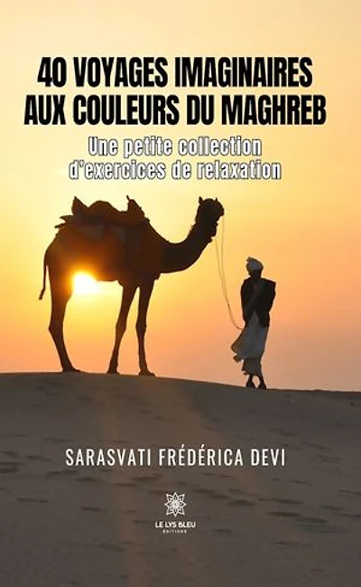 40 voyages imaginaires aux couleurs du Maghreb: Une petite collection d’exercices de relaxation
