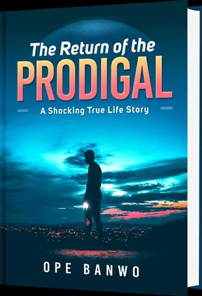 The Return Of The Prodigal: A shocking true life story