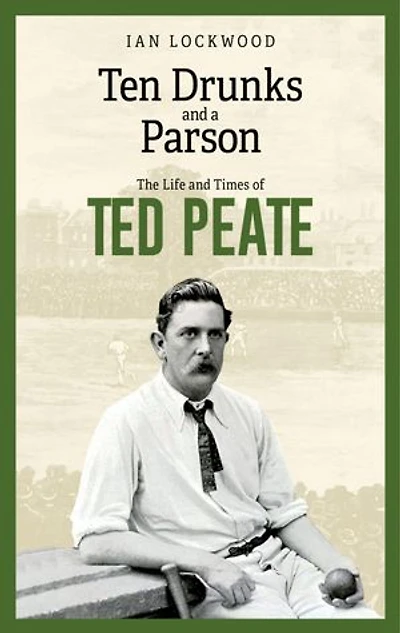 Ten Drunks and a Parson: The Life and Times of Ted Peate