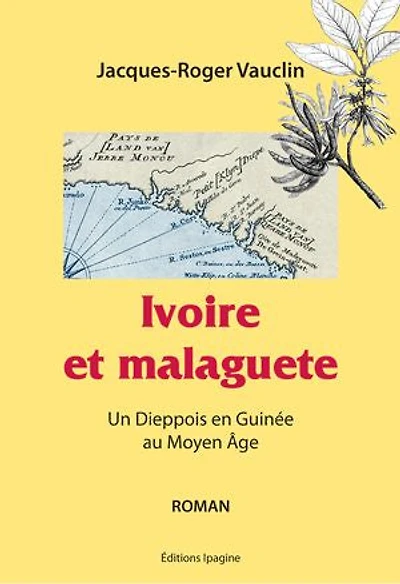 Ivoire et malaguete: Un Deppois en Guinée au Moyen Âge