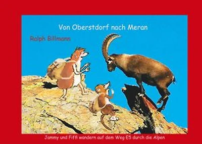 Von Oberstdorf nach Meran: Jammy und Fiffi wandern auf dem Weg E5 durch die Alpen