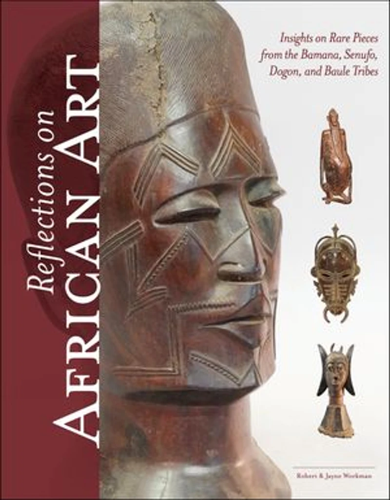 Reflections on African Art: Insights Rare Pieces from the Bamana, Senufo, Dogon, and Baule Tribes