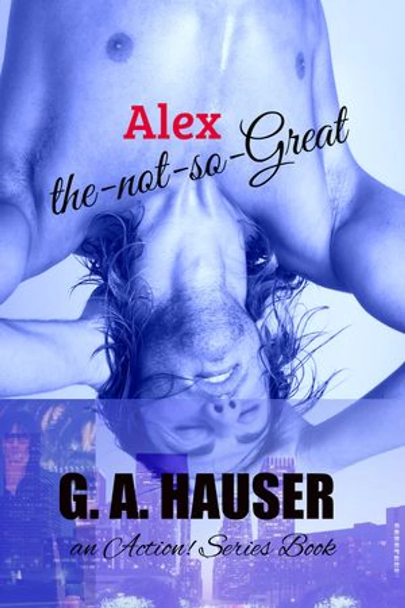 Alex The Not So Great: an Action! Series Book